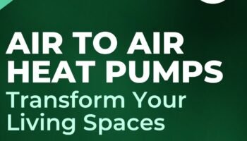 Transform Your Living Spaces with Air to Air Heat Pumps